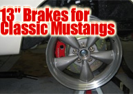 13" Brakes for Classic Mustangs